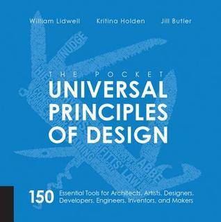 Book cover of The Pocket Universal Principles of Design: 150 Essential Tools for Architects, Artists, Designers, Developers, Engineers, Inventors, and Makers by William Lidwell
