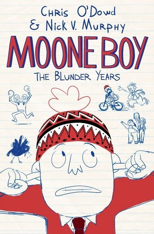 Book cover of Moone Boy: The Blunder Years by Chris O'Dowd, Nick Vincent Murphy