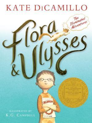 Book cover of Flora And Ulysses: The Illuminated Adventures by Kate DiCamillo, K.G. Campbell (Illustrations)