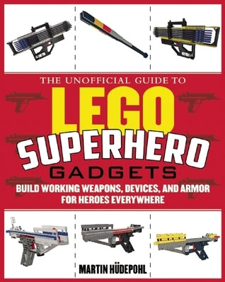 Book cover of Elite Weapons For LEGO Fanatics: Build Working Handcuffs, Body Armor, Batons, Sunglasses, And The World's Hardest Hitting Brick Guns by Martin Hüdepohl