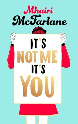 Book cover of It’s Not Me, It’s You by Mhairi McFarlane