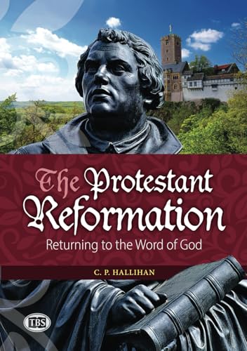 Book cover of The Protestant Reformation: Returning to the Word of God by C.P. Hallihan