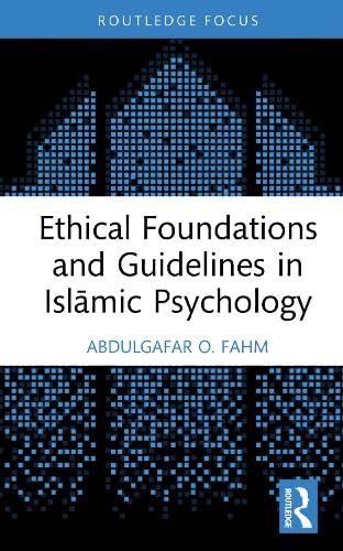 Book cover of Ethical Foundations And Guidelines In Islamic Psychology by Abdulgafar O. Fahm