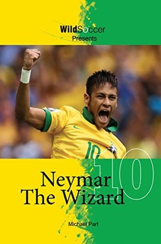 Book cover of Neymar The Wizard by Michael Part