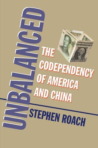 Book cover of Unbalanced: The Codependency Of America And China by Stephen Roach