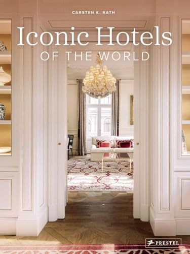 Book cover of Iconic Hotels of the World by Carsten K. Rath