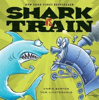 Book cover of Shark Vs. Train by Chris Barton, Tom Lichtenheld (Illus.)