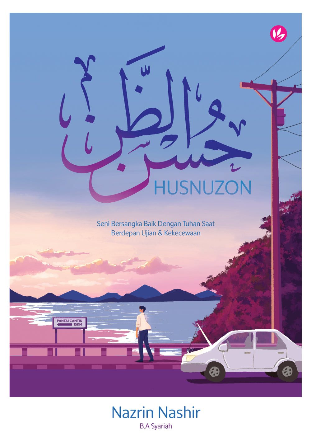 Book cover of Husnuzon : Seni Bersangka Baik Dengan Tuhan Saat Berdepan Ujian & Kekecewaan by Nazrin Nashir