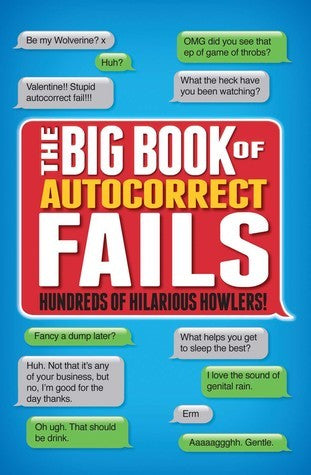 Book cover of The Big Book of Autocorrect Fails: Hundreds of Hilarious Howlers! by Tim Dedopulos