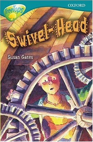 Book cover of Oxford Reading Tree: Stage 16: Treetops: Swivel Head by Susan Gates