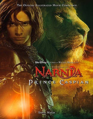 Book cover of Chronicles Of Narnia, Prince Caspian: The Official Illustrated Movie Companion by Ernie Malik