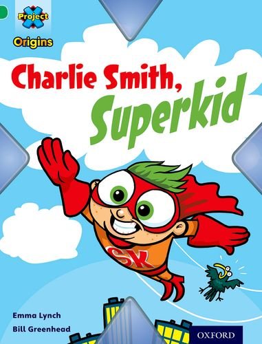 Book cover of Project X Origins: Green Book Band, Oxford Level 5: Flight: Charlie Smith, Superkid by Emma Lynch