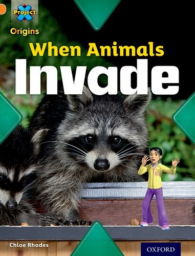 Book cover of Project X Origins: Orange Book Band, Oxford Level 6: Invasion: When Animals Invade by Chloe Rhodes