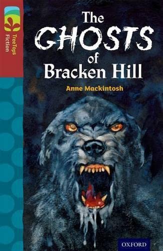 Book cover of Oxford Reading Tree TreeTops Fiction: Level 15: The Ghosts Of Bracken Hill by Anne Mackintosh, Tony Morris