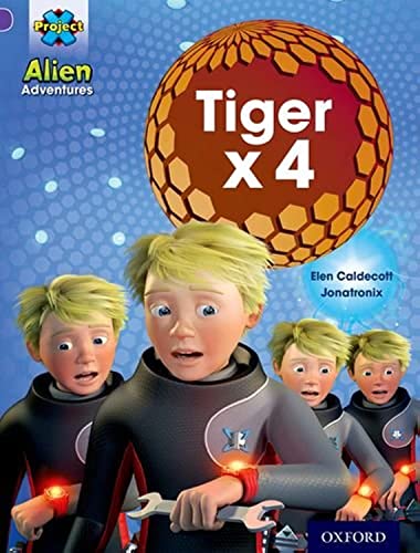 Book cover of Project X: Alien Adventures: Purple: Tiger X 4 by Elen Caldecott