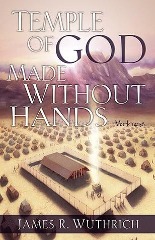 Book cover of Temple Of God Made Without Hands by James Wuthrich
