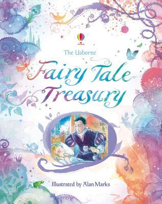 Book cover of The Usborne Fairy Tale Treasury by Rosie Dickins (Illus.), Alan Marks (Illus.)