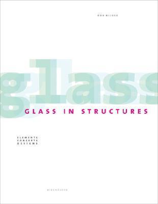 Book cover of Glass In Structures: Elements, Concepts, Designs by Rob Nijsse, Winy Maas (Foreword)