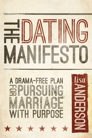 Book cover of The Dating Manifesto: A Drama-Free Plan For Pursuing Marriage With Purpose by Lisa Anderson