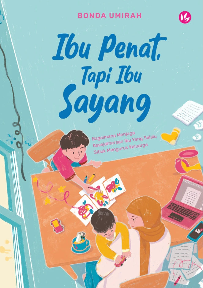 Book cover of Ibu Penat, Tapi Ibu Sayang by Bonda Umirah