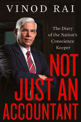 Book cover of Not Just An Accountant: The Diary Of The Nation's Conscience Keeper by Vinod Rai