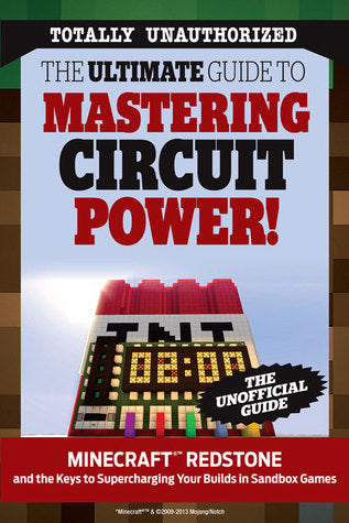 Book cover of The Ultimate Guide to Mastering Circuit Power! Minecraft®™ Redstone And The Keys To Supercharging Your Builds In Sandbox Games by Triumph Books