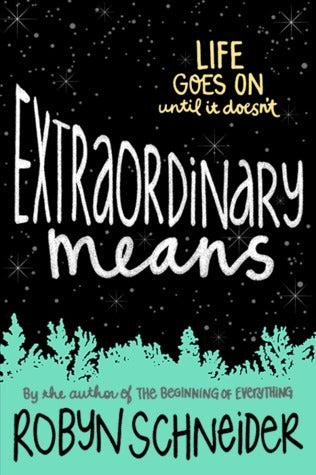 Book cover of Extraordinary Means by Robyn Schneider