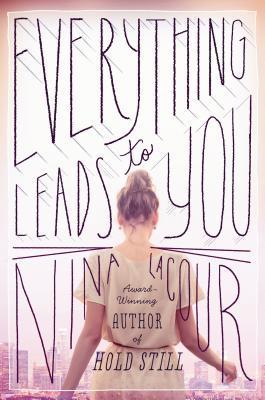 Book cover of Everything Leads To You by Nina LaCour