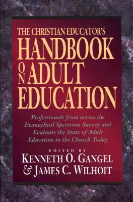 Book cover of Christian Educator’s Handbook On Adult Education by Kenneth O. Gangel (Ed.)