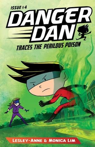 Book cover of Danger Dan Traces The Perilous Poison by Lesley-Anne Tan, Monica Lim (Co-author), James Tan (Illus.)