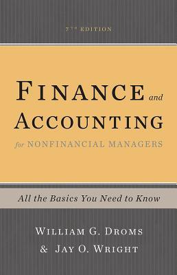 Book cover of Finance And Accounting For Nonfinancial Managers: All The Basics You Need To Know by William G. Droms, Jay O. Wright