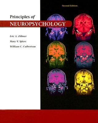 Book cover of Principles Of Neuropsychology by Eric A. Zillmer, Mary V. Spiers, William C. Culbertson