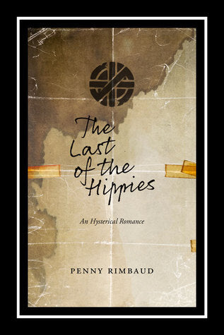 Book cover of The Last of the Hippies: An Hysterical Romance by Penny Rimbaud