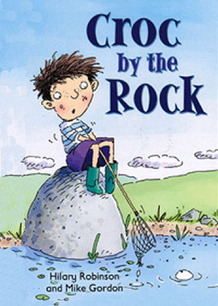 Book cover of Croc By The Rock by Hilary Robinson, Mike Gordon (Illus.)