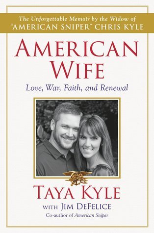 Book cover of American Wife: Love, War, Faith, And Renewal by Taya Kyle, Jim DeFelice
