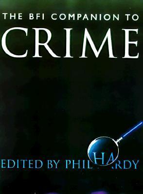 Book cover of The BFI Companion To Crime by Phil Hardy (Ed.)
