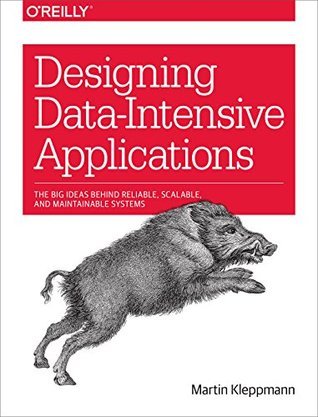 Book cover of Designing Data-Intensive Applications: The Big Ideas Behind Reliable, Scalable, And Maintainable Systems by Martin Kleppmann