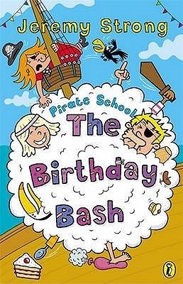 Book cover of Pirate School: The Birthday Bash by Jeremy Strong, Ian Cunliffe (Illus.)