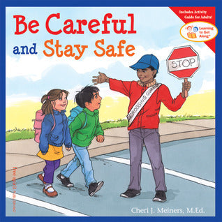 Book cover of Be Careful And Stay Safe by Cheri J. Meiners