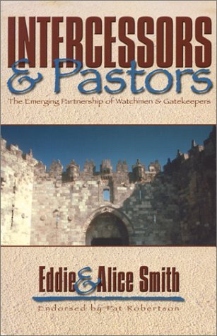 Book cover of Intercessors & Pastors: The Emerging Partnership of Watchmen & Gatekeepers by Alice Smith, Eddie Smith, Mark Williamson (Ed.)