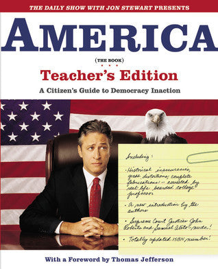 Book cover of America (The Book): A Citizen's Guide To Democracy Inaction by Jon Stewart, The Writers of The Daily Show