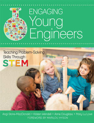 Book cover of Engaging Young Engineers: Teaching Problem Solving Skills Through STEM by Angela K. Stone-MacDonald, Kristen B. Wendell Ph.D., Anne Douglass Ph.D., Mary Lu Love M.S., Marilou Hyson Ph.D. (Foreword)