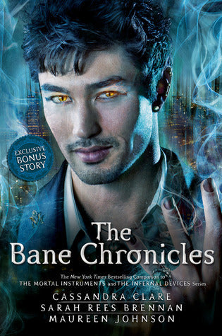 Book cover of The Bane Chronicles by Cassandra Clare, Sarah Rees Brennan, Maureen Johnson