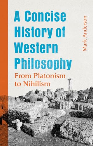 Book cover of A Concise History of Western Philosophy: From Platonism to Nihilism by Mark Anderson