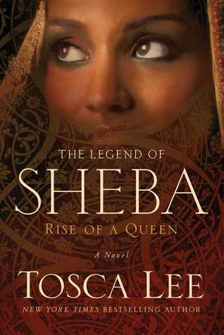 Book cover of The Legend Of Sheba: Rise Of A Queen by Tosca Lee
