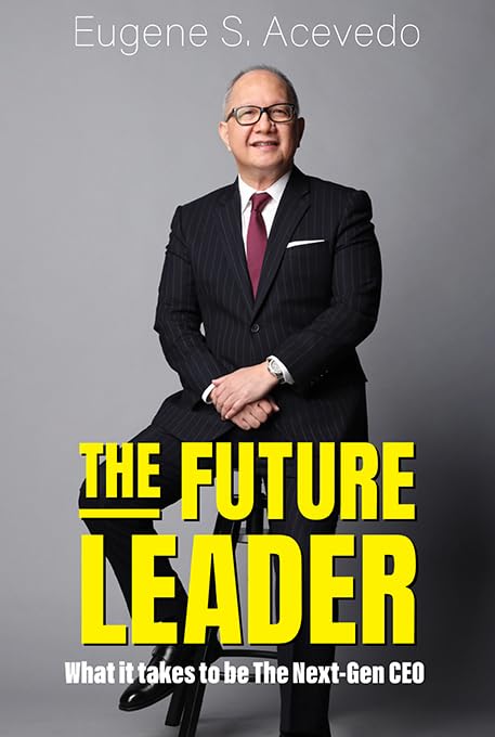 Book cover of The Future Leader: What It Takes to Be the Next-Gen Ceo by Eugene S Acevedo
