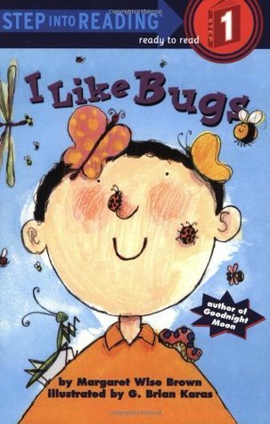 Book cover of I Like Bugs by Margaret Wise Brown, G. Brian Karas (Illus.)