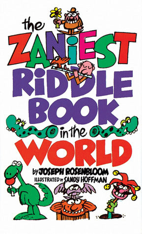 Book cover of The Zaniest Riddle Book In The World by Joseph Rosenbloom, Sandy Hoffman (Illus.)