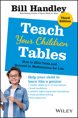 Book cover of Teach Your Children Tables: How To Blitz Tests And Succeed In Mathematics For Life by Bill Handley