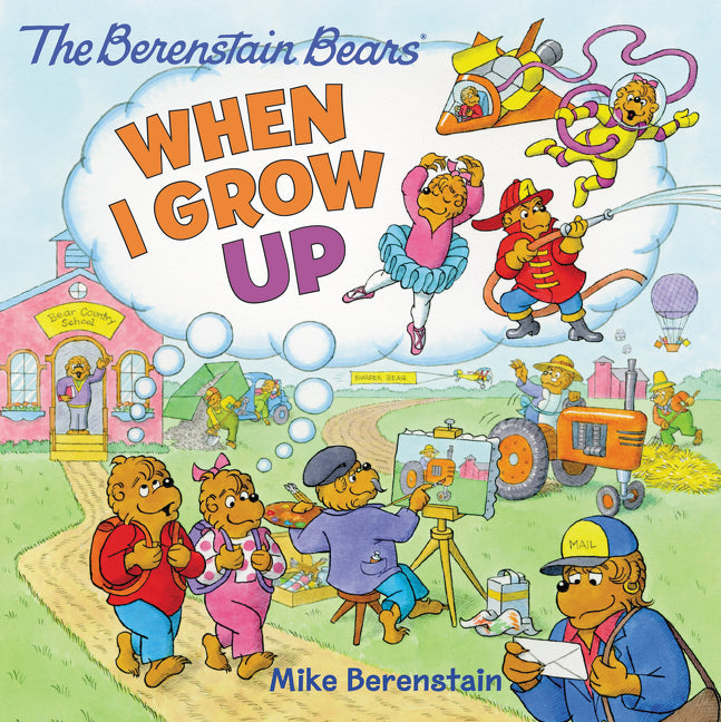 Book cover of The Berenstain Bears: When I Grow Up by Mike Berenstain